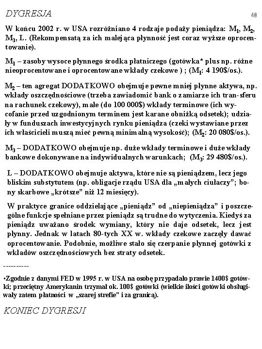 DYGRESJA 48 W końcu 2002 r. w USA rozróżniano 4 rodzaje podaży pieniądza: M