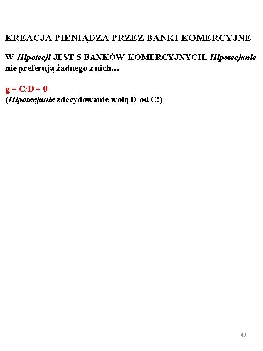 KREACJA PIENIĄDZA PRZEZ BANKI KOMERCYJNE W Hipotecji JEST 5 BANKÓW KOMERCYJNYCH, Hipotecjanie preferują żadnego