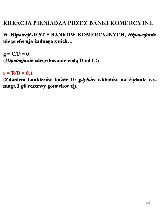 KREACJA PIENIĄDZA PRZEZ BANKI KOMERCYJNE W Hipotecji JEST 5 BANKÓW KOMERCYJNYCH, Hipotecjanie preferują żadnego