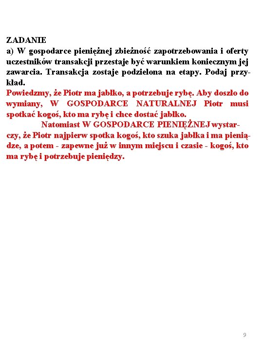ZADANIE a) W gospodarce pieniężnej zbieżność zapotrzebowania i oferty uczestników transakcji przestaje być warunkiem
