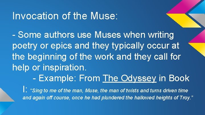 Invocation of the Muse: - Some authors use Muses when writing poetry or epics
