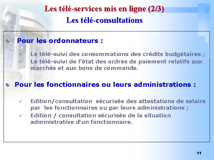 Les télé-services mis en ligne (2/3) Les télé-consultations Pour les ordonnateurs : ü ü Les télé-services mis en ligne (2/3) Les télé-consultations Pour les ordonnateurs : ü ü