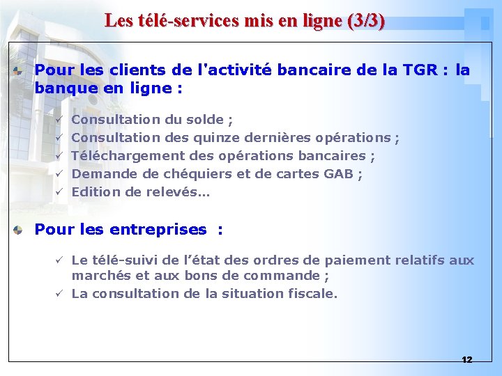 Les télé-services mis en ligne (3/3) Pour les clients de l'activité bancaire de la Les télé-services mis en ligne (3/3) Pour les clients de l'activité bancaire de la