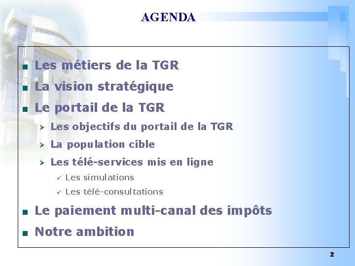 AGENDA Les métiers de la TGR La vision stratégique Le portail de la TGR
