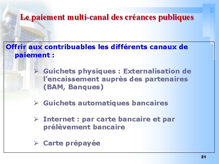 Le paiement multi-canal des créances publiques Offrir aux contribuables différents canaux de paiement :