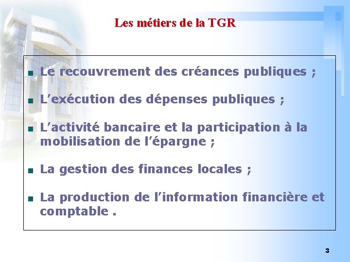 Les métiers de la TGR Le recouvrement des créances publiques ; L’exécution des dépenses