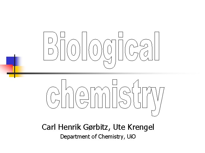 Carl Henrik Gørbitz, Ute Krengel Department of Chemistry, Ui. O 