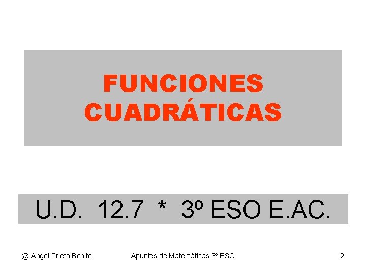FUNCIONES CUADRÁTICAS U. D. 12. 7 * 3º ESO E. AC. @ Angel Prieto