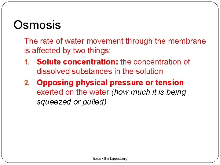 Osmosis The rate of water movement through the membrane is affected by two things: Osmosis The rate of water movement through the membrane is affected by two things: