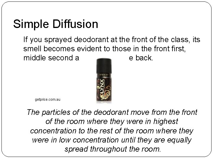 Simple Diffusion If you sprayed deodorant at the front of the class, its smell Simple Diffusion If you sprayed deodorant at the front of the class, its smell