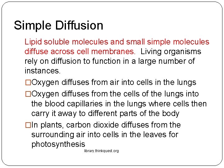 Simple Diffusion Lipid soluble molecules and small simple molecules diffuse across cell membranes. Living Simple Diffusion Lipid soluble molecules and small simple molecules diffuse across cell membranes. Living