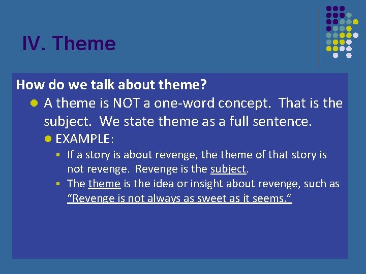 IV. Theme How do we talk about theme? l A theme is NOT a