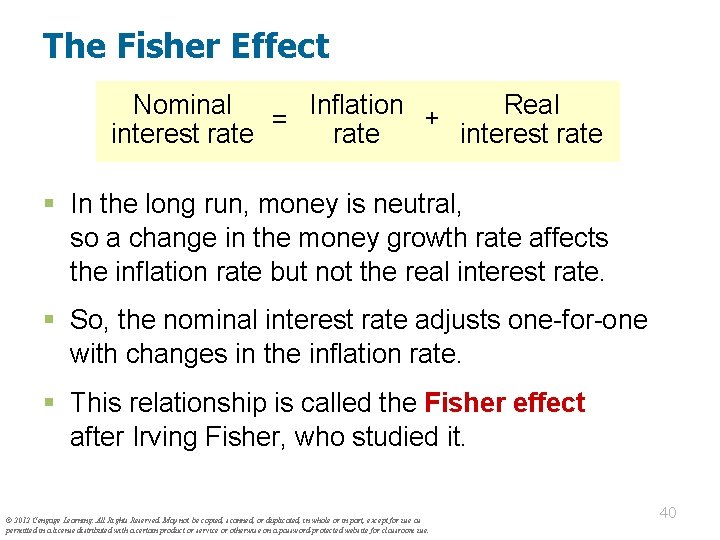 The Fisher Effect Nominal Real Inflation + = interest rate § In the long