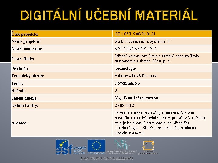 DIGITÁLNÍ UČEBNÍ MATERIÁL Číslo projektu: CZ. 1. 07/1. 5. 00/34. 0124 Název projektu: Škola