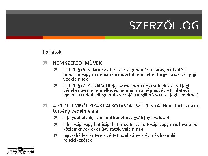 SZERZŐI JOG Korlátok: NEM SZERZŐI MŰVEK Szjt. 1. § (6) Valamely ötlet, elv, elgondolás,