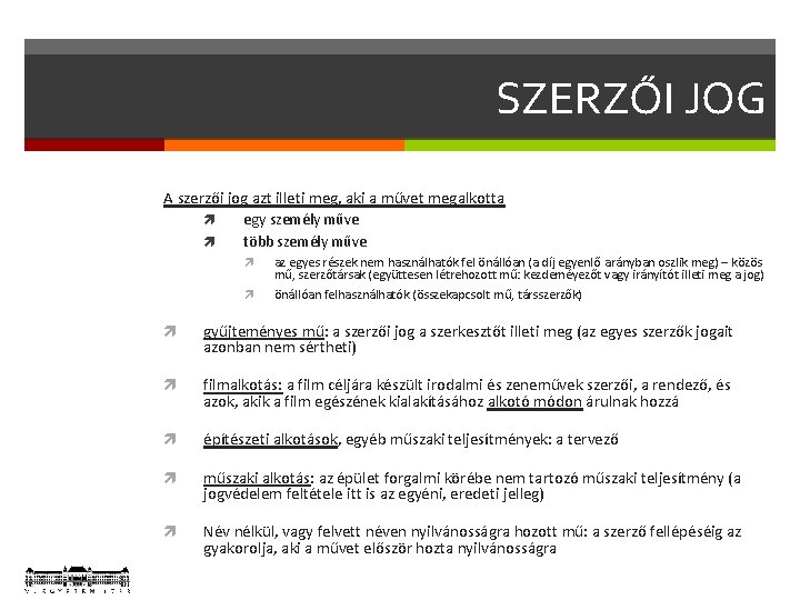 SZERZŐI JOG A szerzői jog azt illeti meg, aki a művet megalkotta egy személy