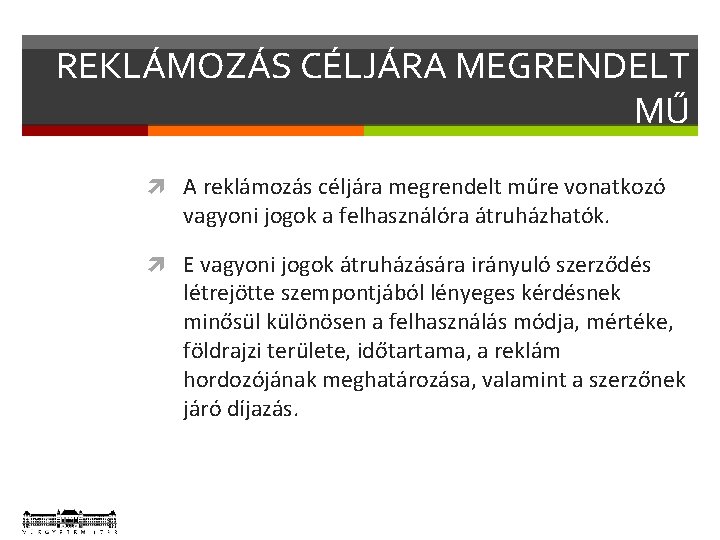 REKLÁMOZÁS CÉLJÁRA MEGRENDELT MŰ A reklámozás céljára megrendelt műre vonatkozó vagyoni jogok a felhasználóra