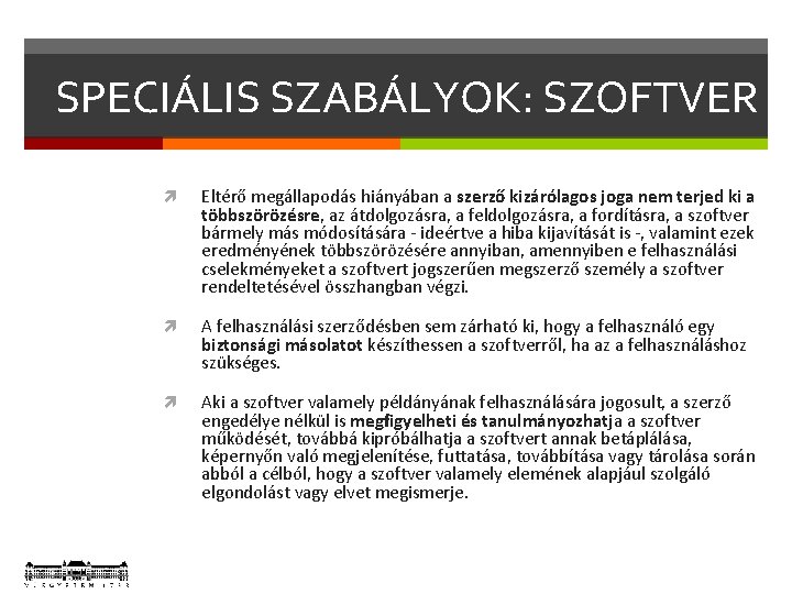 SPECIÁLIS SZABÁLYOK: SZOFTVER Eltérő megállapodás hiányában a szerző kizárólagos joga nem terjed ki a