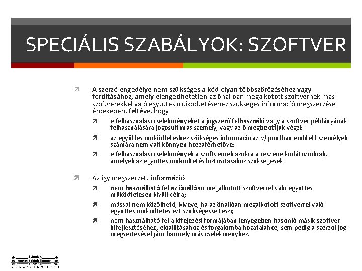 SPECIÁLIS SZABÁLYOK: SZOFTVER A szerző engedélye nem szükséges a kód olyan többszörözéséhez vagy fordításához,