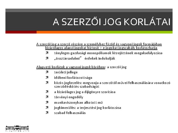 A SZERZŐI JOG KORLÁTAI A szerzői jog a szerző részére a személyhez fűződ és