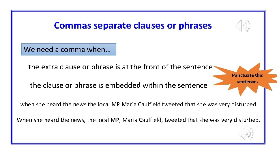 Commas separate clauses or phrases We need a comma when… the extra clause or