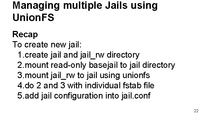 Managing multiple Jails using Union. FS Recap To create new jail: 1. create jail Managing multiple Jails using Union. FS Recap To create new jail: 1. create jail