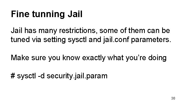 Fine tunning Jail has many restrictions, some of them can be tuned via setting Fine tunning Jail has many restrictions, some of them can be tuned via setting