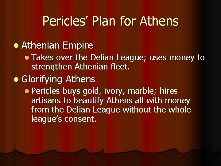 Pericles’ Plan for Athens l Athenian Empire l Takes over the Delian League; uses