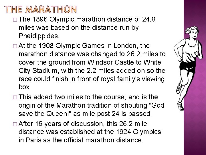 � The 1896 Olympic marathon distance of 24. 8 miles was based on the
