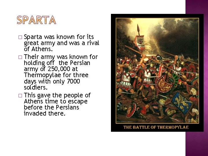 Sparta was known for its great army and was a rival of Athens. �