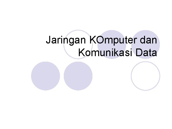 Jaringan KOmputer dan Komunikasi Data 