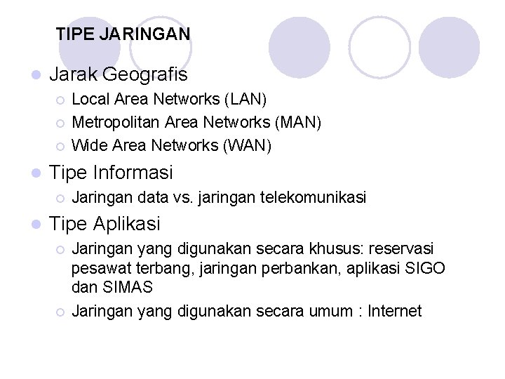 TIPE JARINGAN l Jarak Geografis ¡ ¡ ¡ l Tipe Informasi ¡ l Local