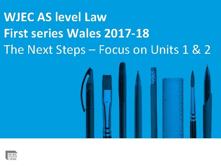 WJEC AS level Law First series Wales 2017 -18 First series England 2017 -18