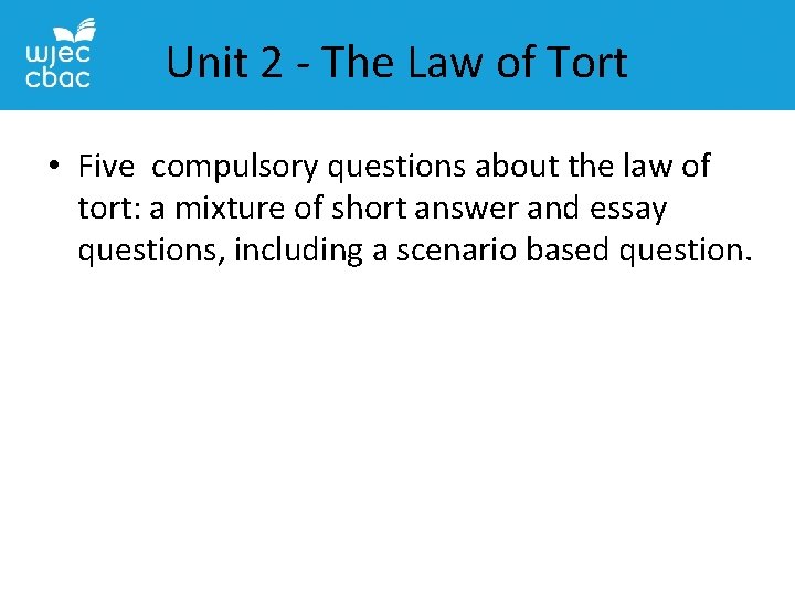 Unit 2 - The Law of Tort • Five compulsory questions about the law