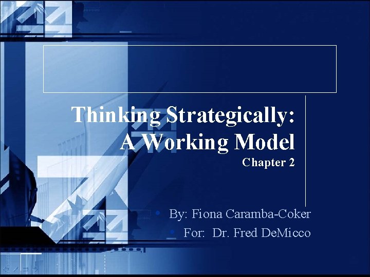 Thinking Strategically: A Working Model Chapter 2 • By: Fiona Caramba-Coker • For: Dr.