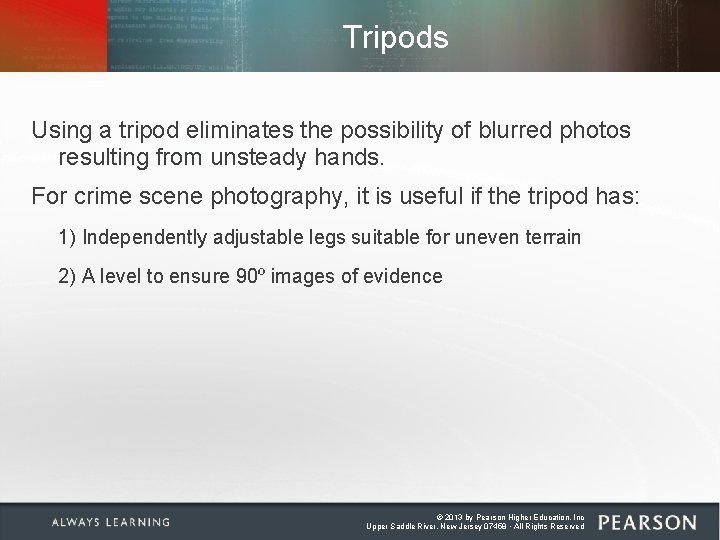Tripods Using a tripod eliminates the possibility of blurred photos resulting from unsteady hands. Tripods Using a tripod eliminates the possibility of blurred photos resulting from unsteady hands.