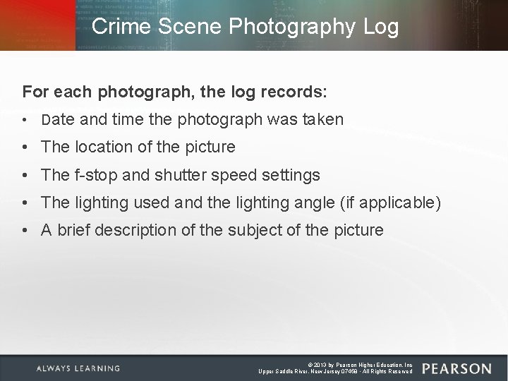 Crime Scene Photography Log For each photograph, the log records: • Date and time Crime Scene Photography Log For each photograph, the log records: • Date and time
