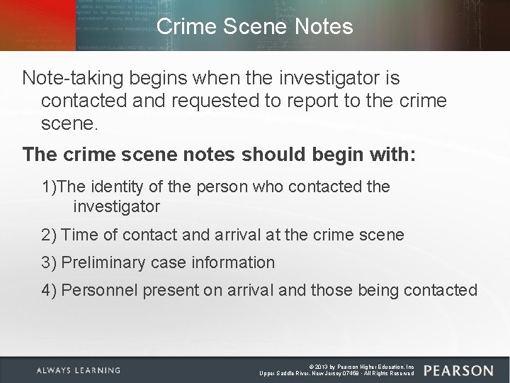 Crime Scene Notes Note-taking begins when the investigator is contacted and requested to report Crime Scene Notes Note-taking begins when the investigator is contacted and requested to report