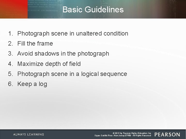 Basic Guidelines 1. Photograph scene in unaltered condition 2. Fill the frame 3. Avoid Basic Guidelines 1. Photograph scene in unaltered condition 2. Fill the frame 3. Avoid