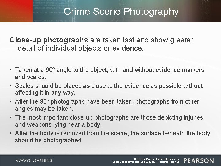 Crime Scene Photography Close-up photographs are taken last and show greater detail of individual Crime Scene Photography Close-up photographs are taken last and show greater detail of individual