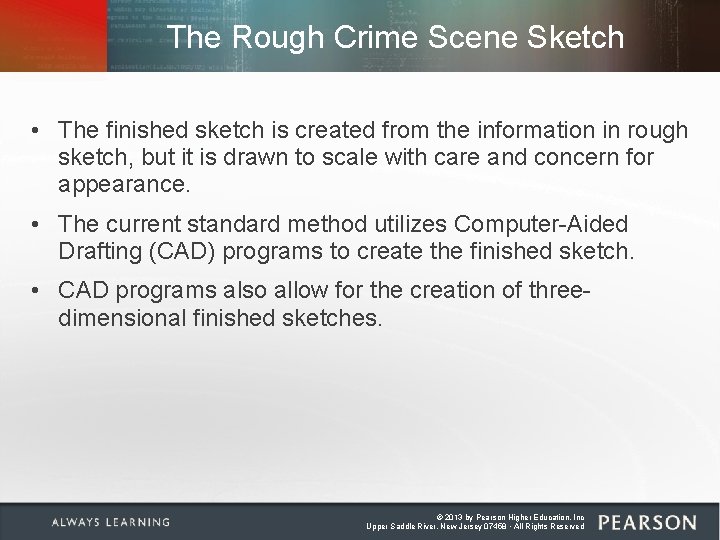 The Rough Crime Scene Sketch • The finished sketch is created from the information The Rough Crime Scene Sketch • The finished sketch is created from the information