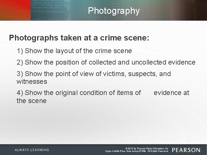 Photography Photographs taken at a crime scene: 1) Show the layout of the crime Photography Photographs taken at a crime scene: 1) Show the layout of the crime
