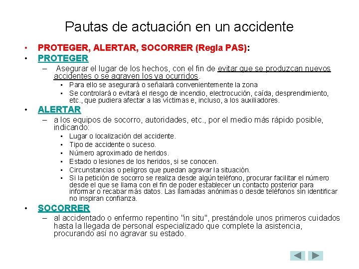 Pautas de actuación en un accidente • • PROTEGER, ALERTAR, SOCORRER (Regla PAS): PROTEGER