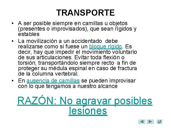 TRANSPORTE • A ser posible siempre en camillas u objetos (presentes o improvisados), que