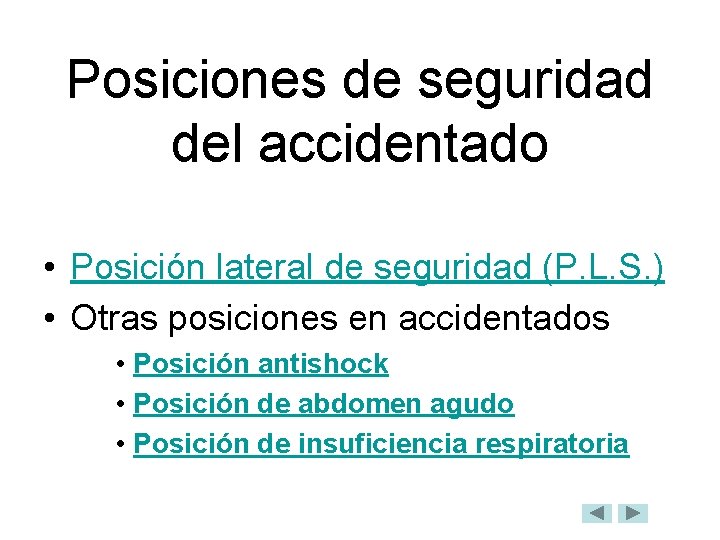 Posiciones de seguridad del accidentado • Posición lateral de seguridad (P. L. S. )