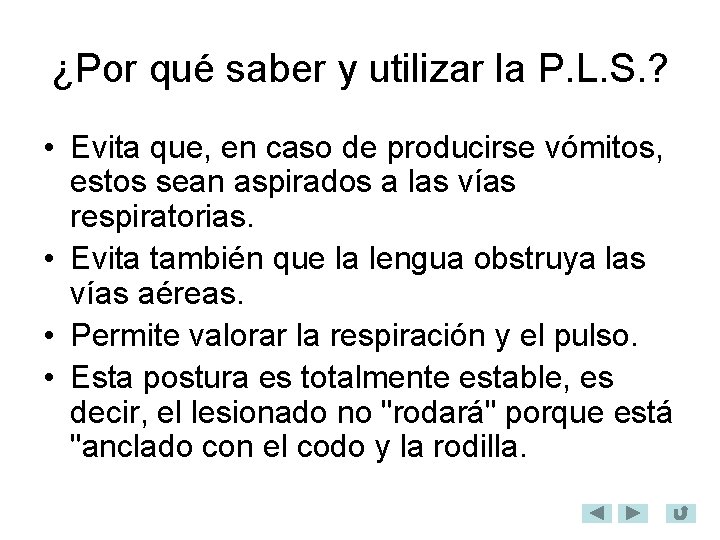 ¿Por qué saber y utilizar la P. L. S. ? • Evita que, en