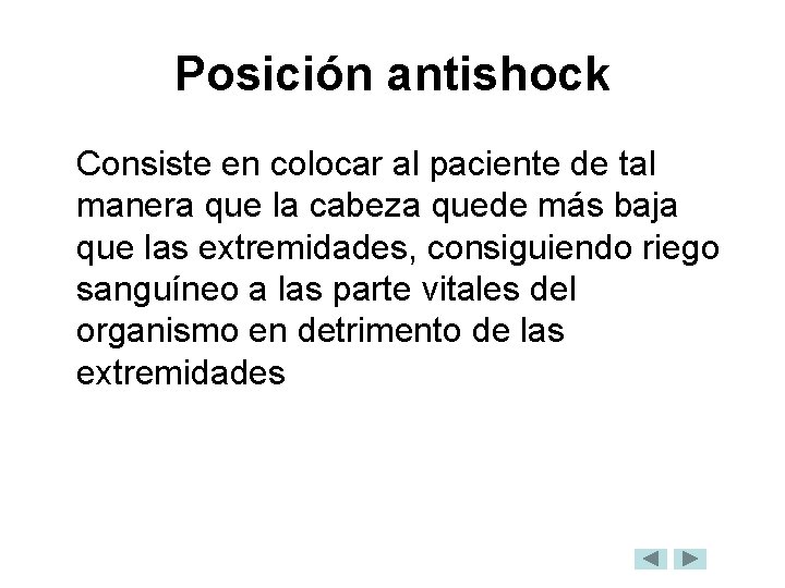 Posición antishock Consiste en colocar al paciente de tal manera que la cabeza quede