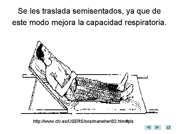 Se les traslada semisentados, ya que de este modo mejora la capacidad respiratoria. http: