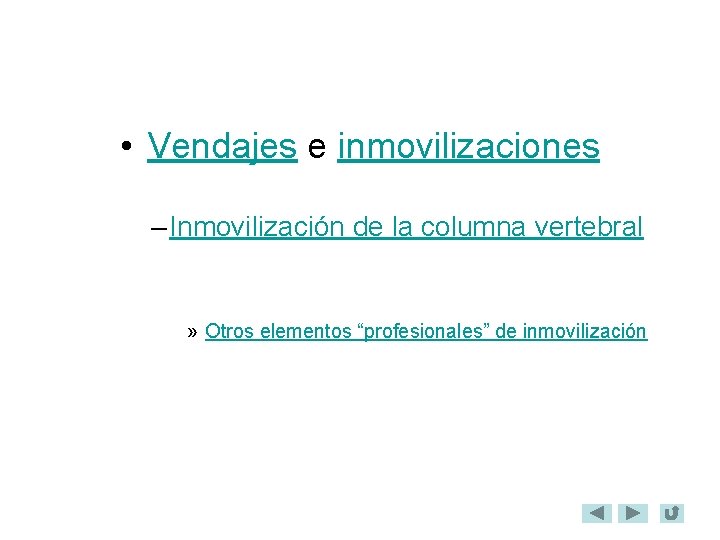  • Vendajes e inmovilizaciones – Inmovilización de la columna vertebral » Otros elementos