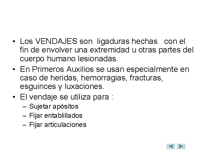  • Los VENDAJES son ligaduras hechas con el fin de envolver una extremidad